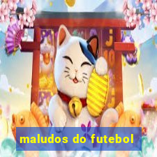 maludos do futebol